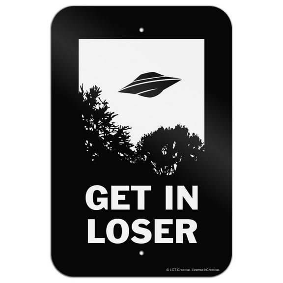 Get in Loser UFO Alien Abduction Funny Humor Home Business Office Sign