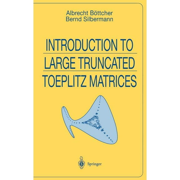 Universitext Introduction to Large Truncated Toeplitz Matrices, (Hardcover)