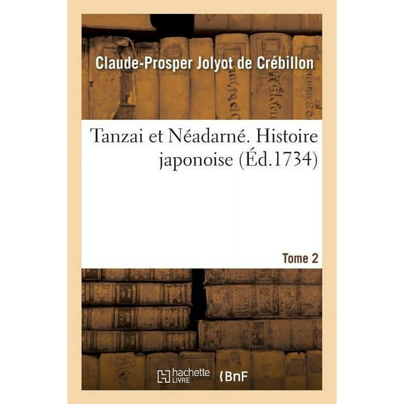Litterature: Tanzai Et Néadarné. Histoire Japonoise. Tome 2 (Paperback)