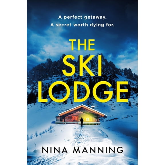 The Ski Lodge: A Gripping and Unputdownable Psychological Thriller with a Heart-Stopping Twist for 2026, (Paperback)
