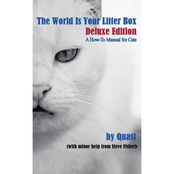 The World Is Your Litter Box : Deluxe Edition: A How-To Manual for Cats (Paperback)