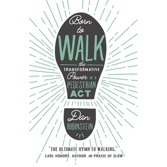 Pre-Owned Born to Walk: The Transformative Power of a Pedestrian ACT (Paperback) 1770414193 9781770414198
