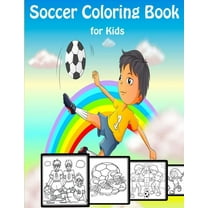 Soccer Coloring Book for Kids: Football Coloring Pages for Kids Ages 2-12, Sport Gift For Boys And Girls!!!, (Paperback)