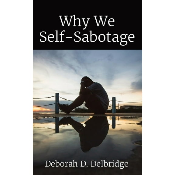 Why We Self-Sabotage, (Paperback)