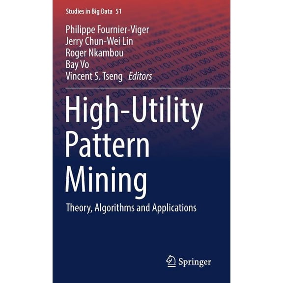 Studies in Big Data High-Utility Pattern Mining: Theory, Algorithms and Applications, Book 51, (Hardcover)