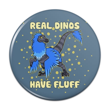 Real Dinos Have Fluff Raptor Dinosaur Pinback Button Pin