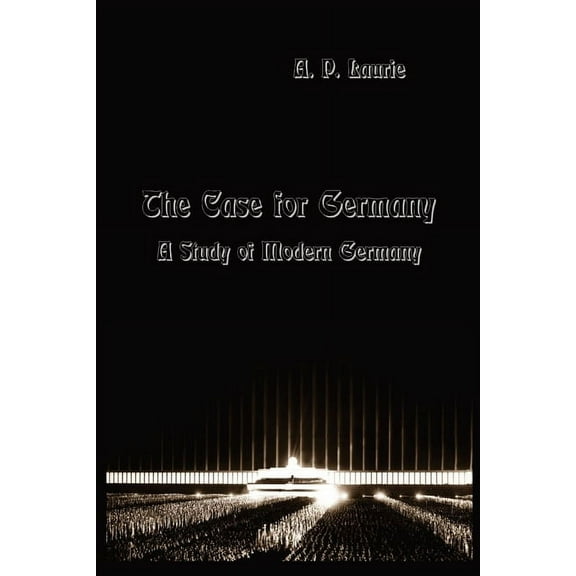 The Case for Germany.: A Study of Modern Germany., (Paperback)