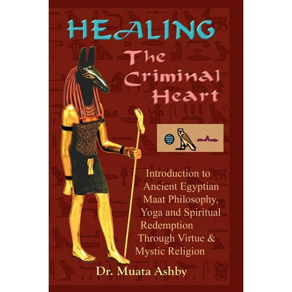 Healing the Criminal Heart: Spiritual Redemption and Enlightenment, (Paperback)