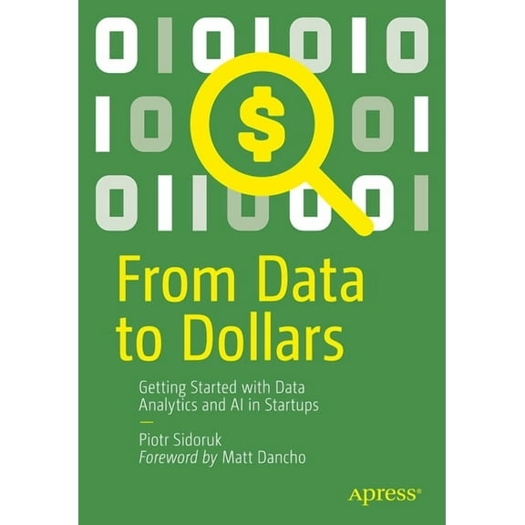 From Data to Dollars: Getting Started with Data Analytics and AI in Startups, (Paperback)
