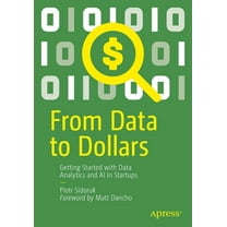 From Data to Dollars: Getting Started with Data Analytics and AI in Startups, (Paperback)