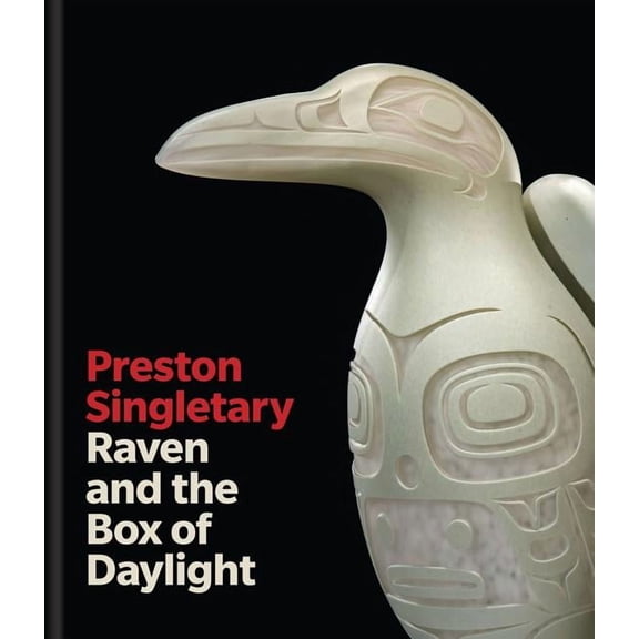 Preston Singletary: Raven and the Box of Daylight, (Hardcover)