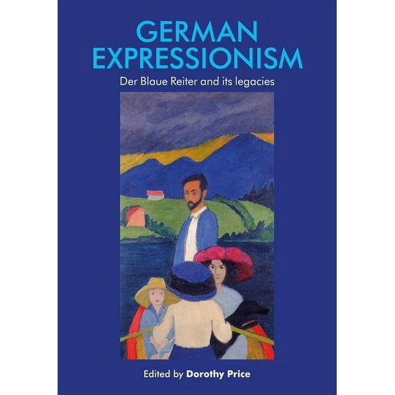 German Expressionism: Der Blaue Reiter and Its Legacies, (Hardcover)