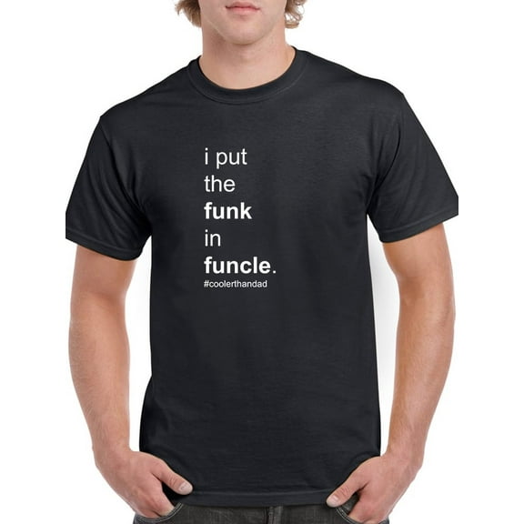 I Put The Funk in Funcle Cooler Than Dad Graphic Men Black T-Shirt, Male Small