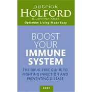 Boost Your Immune System : The Drug-free Guide to Fighting Infection and Preventing Disease (Paperback)