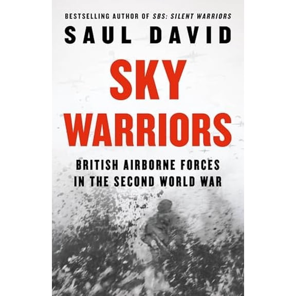 Pre-Owned Sky Warriors: The Sunday Times Bestselling History of the British Airborne Forces in the Second World War Paperback