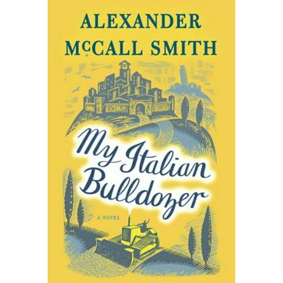 Pre-Owned My Italian Bulldozer: A Paul Stuart Novel (1) (Hardcover 9781101871393) by Alexander McCall Smith