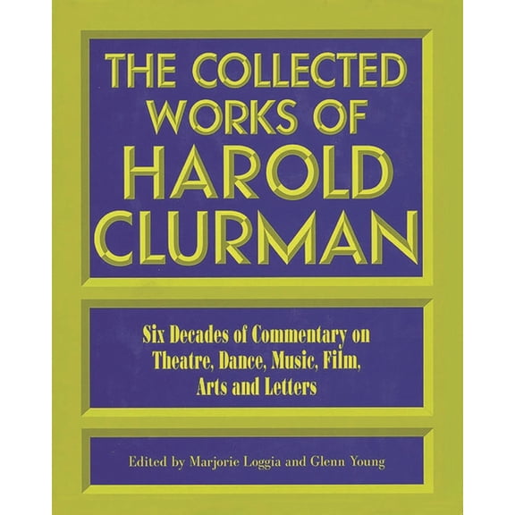 Applause Books The Collected Works of Harold Clurman, (Paperback)