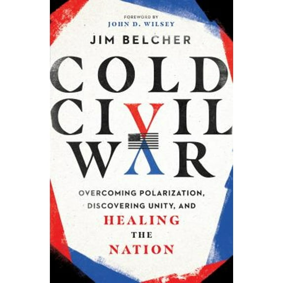 Pre-Owned Cold Civil War: Overcoming Polarization, Discovering Unity, and Healing the Nation (Hardcover) 0830847642 9780830847648