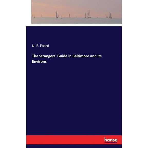 The Strangers' Guide in Baltimore and its Environs, (Paperback)
