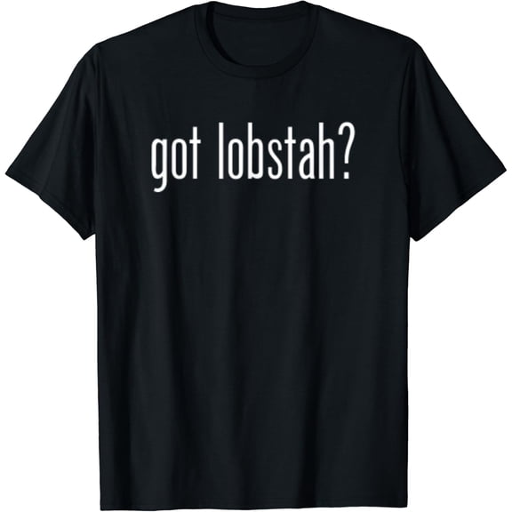 Got Lobstah Maine Seafood T Shirt Size S-5XL