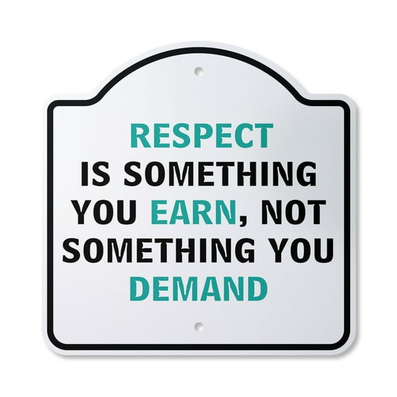 Respect Is Something You Earn 12" X 12" Sign | Indoor/Outdoor Plastic | SignMission Designer Respectful Behave Kids Children Novelty Gift Funny Joke Gag Road Garage
