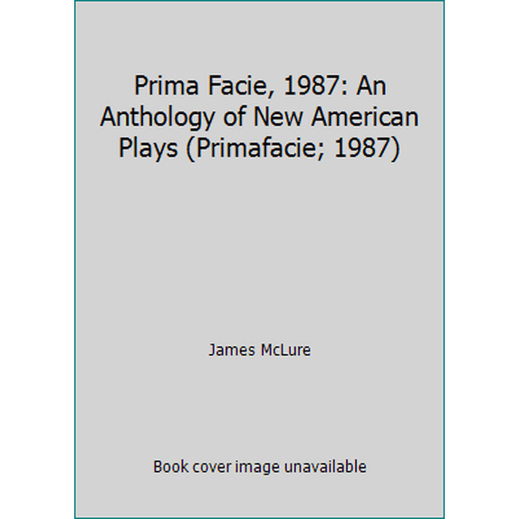 Pre-Owned Prima Facie, 1987: An Anthology of New American Plays (Primafacie; 1987) (Paperback) 0936947527 9780936947525