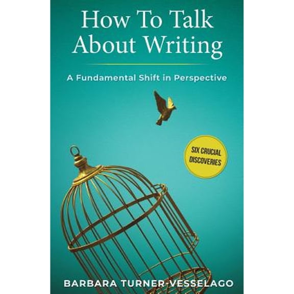 How To Talk About Writing: A Fundamental Shift in Perspective (Paperback)