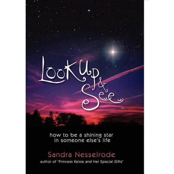 Look Up and See: How to be a shining star in someone else's life, (Paperback)