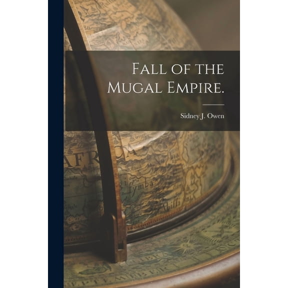 Fall of the Mugal Empire.