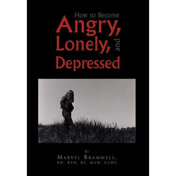How to Become Angry, Lonely, and Depressed (Hardcover)