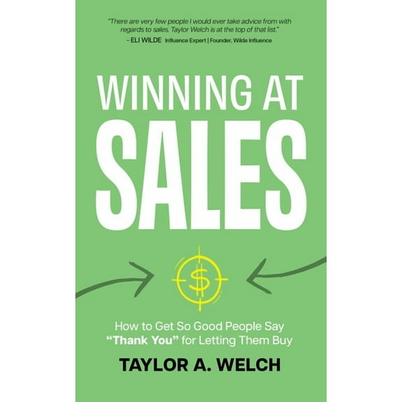 Winning at Sales: How to Get So Good People Say "Thank You" for Letting Them Buy, (Paperback)