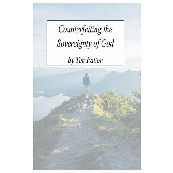 Counterfeiting The Sovereignty of God, (Paperback)