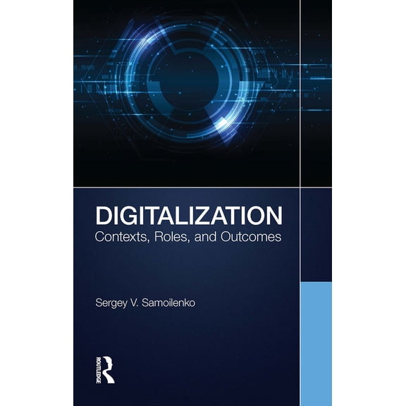 Digitalization: Contexts, Roles, and Outcomes, (Hardcover)