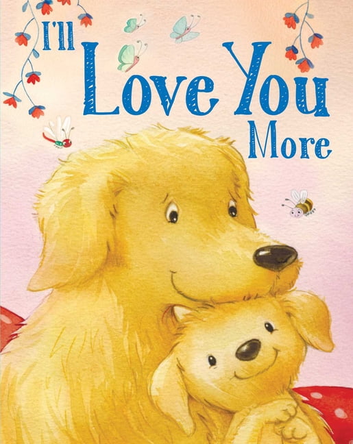Padded Board Books for Babies: I'll Love You More (Board book)
