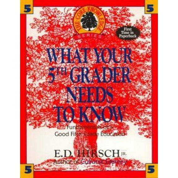 Pre-Owned What Your 5th Grader Needs to Know: Fundamentals of a Good Fifth-Grade Education (Core Knowledge Series) (Paperback) 0385314647 9780385314640