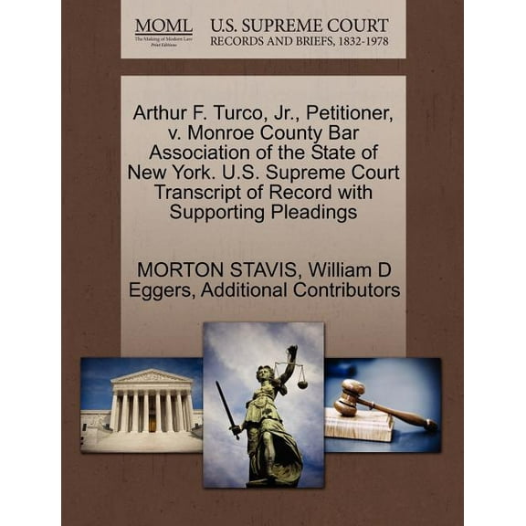 Arthur F. Turco, JR., Petitioner, V. Monroe County Bar Association of the State of New York. U.S. Supreme Court Transcript of Record with Supporting Pleadings (Paperback)