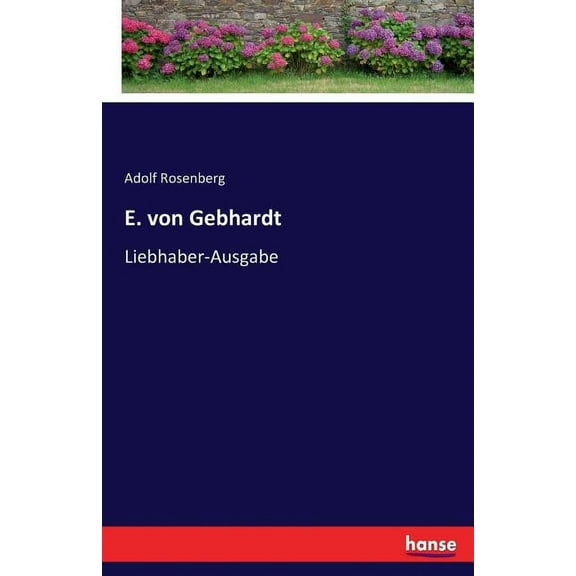 E. von Gebhardt: Liebhaber-Ausgabe, (Paperback)