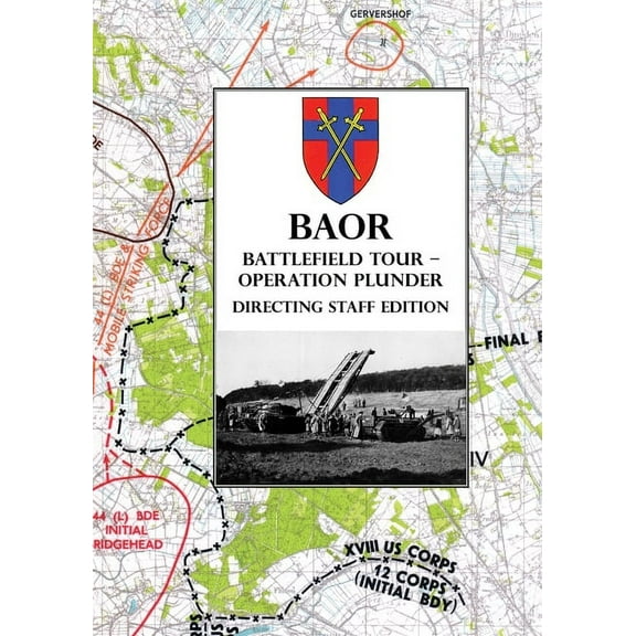 BAOR BATTLEFIELD TOUR - OPERATION PLUNDER - Directing Staff Edition (Paperback) by Baor (Contributions by)
