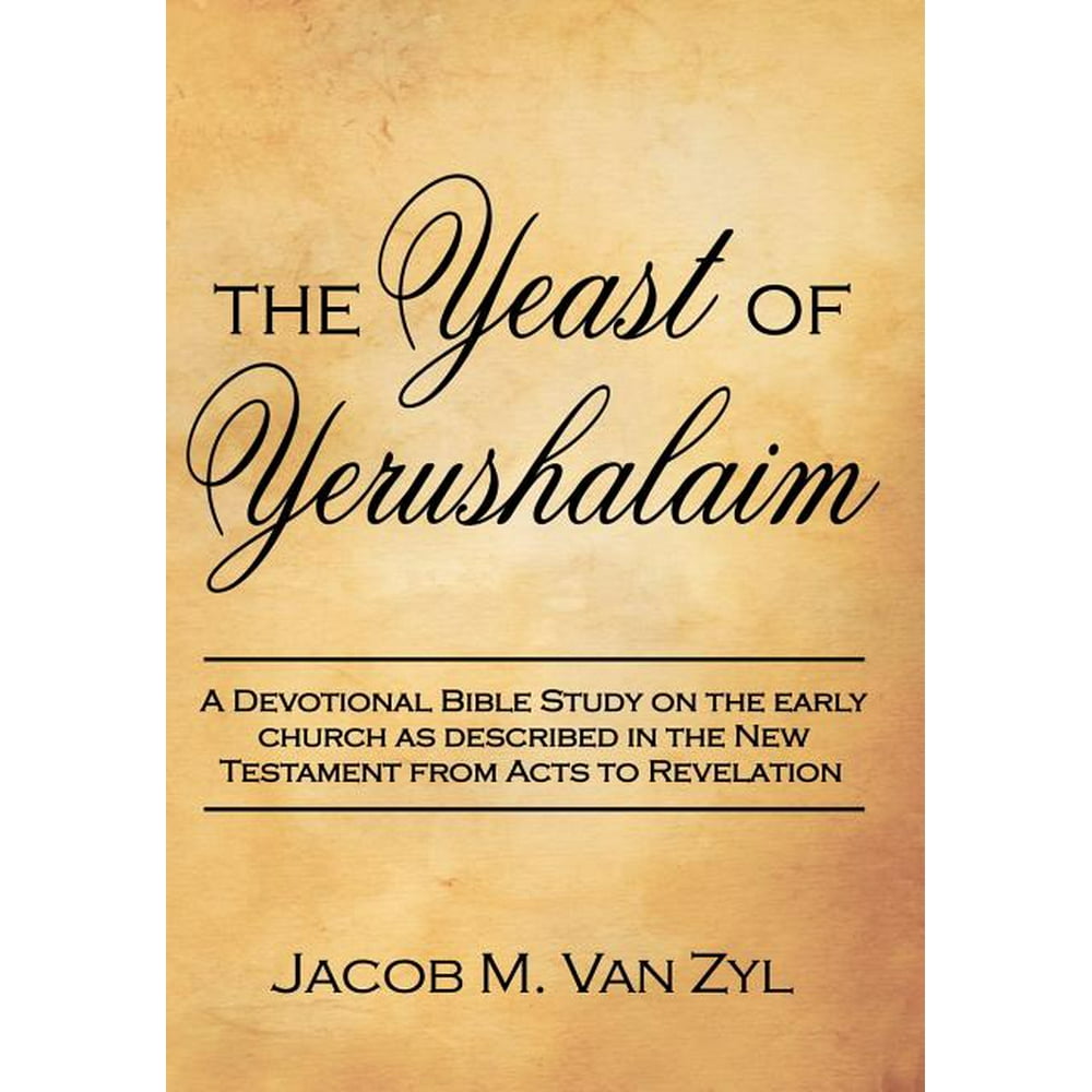 The Yeast of Yerushalaim A Devotional Bible Study on the Early Church