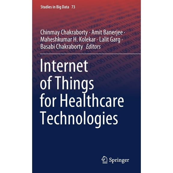 Studies in Big Data Internet of Things for Healthcare Technologies, Book 73, (Hardcover)