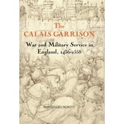 Warfare in History: The Calais Garrison (Hardcover)
