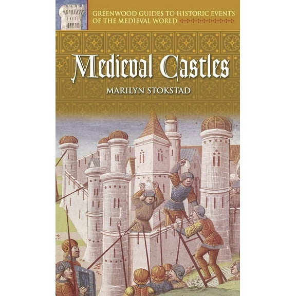 Greenwood Guides to Historic Events of t Medieval Castles, (Hardcover)