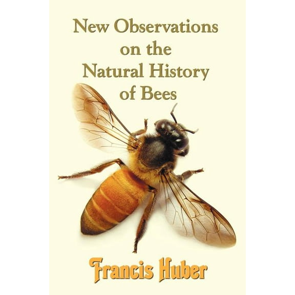 New Observations on the Natural History of Bees, (Paperback)