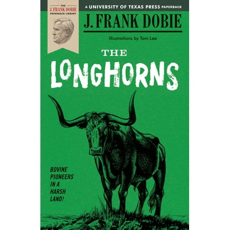 J. Frank Dobie Paperback Library: The Longhorns
