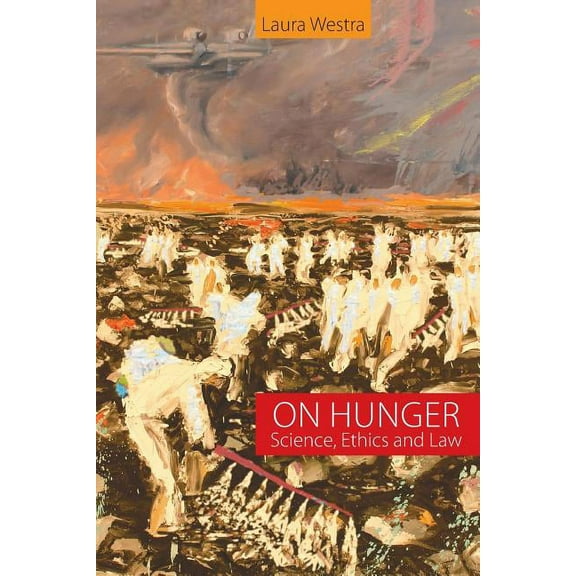 On Hunger: Science, Ethics and Law, (Paperback)