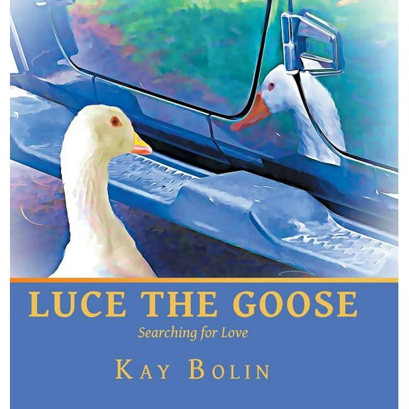 Luce the Goose: Searching for Love, (Hardcover)