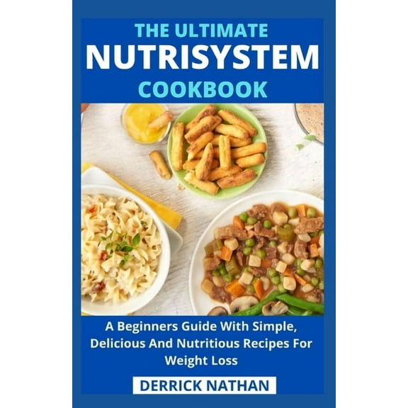 The Ultimate Nutrisystem Cookbook: A Beginners Guides, (Paperback)