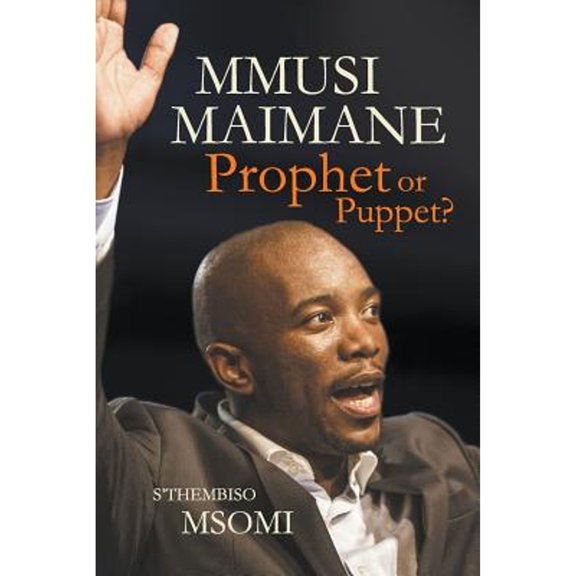 Mmusi Maimane - Prophet or Puppet? (Paperback)