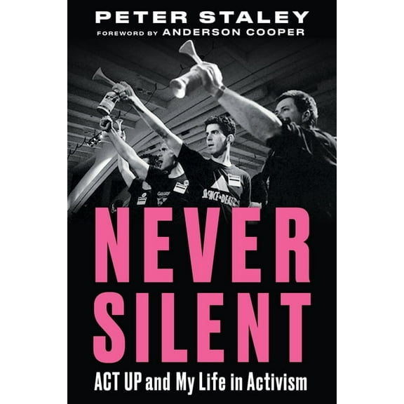 Never Silent: ACT Up and My Life in Activism, (Paperback)