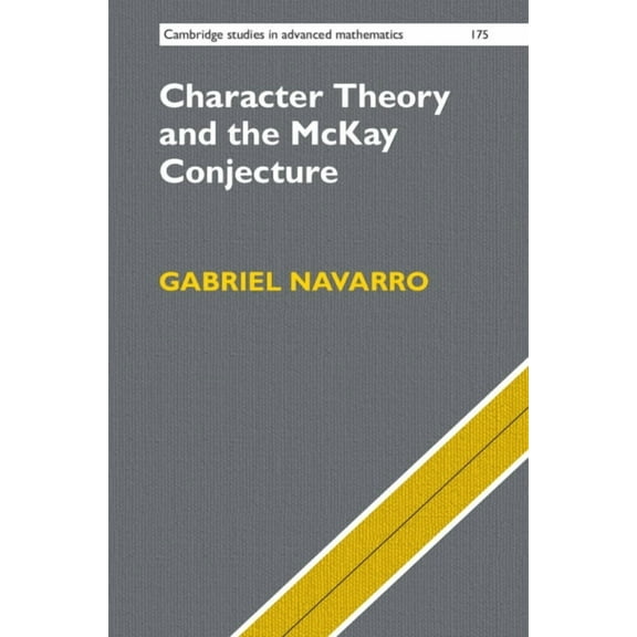 Cambridge Studies in Advanced Mathematic Character Theory and the McKay Conjecture, Book 175, (Hardcover)